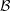 B