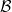 B