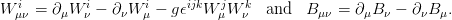 W i&mu;&nu; = &part;&mu;W i&nu; &minus; &part;&nu;W &mu;i&minus; gϵijkW  j&mu;W k&nu;  and  B &mu;&nu; = &part;&mu;B &nu; &minus; &part;&nu;B &mu;.
