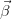 ⃗
&beta;