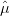 ˆ&mu;